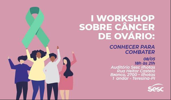 Sesc promove I Workshop sobre Câncer de Ovário: conhecer para combater.(Imagem:Divulgação)