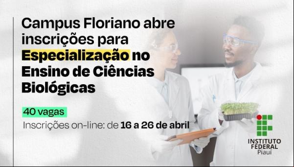 IFPI Campus Floriano abre inscrições para Especialização no Ensino de Ciências Biológicas.(Imagem:Divulgação)