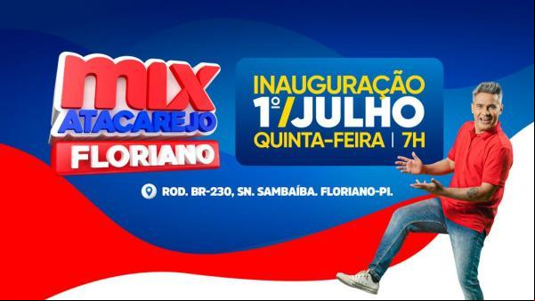 Mix Atacarejo de Floriano inaugura nesta quinta-feira (1º).(Imagem:Divulgação)